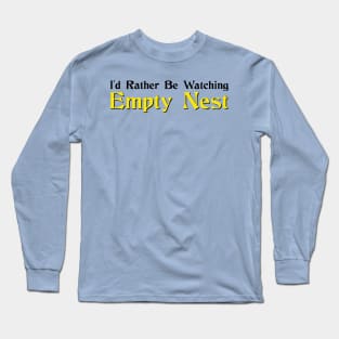 I'd Rather Be Watching Empty Nest Long Sleeve T-Shirt